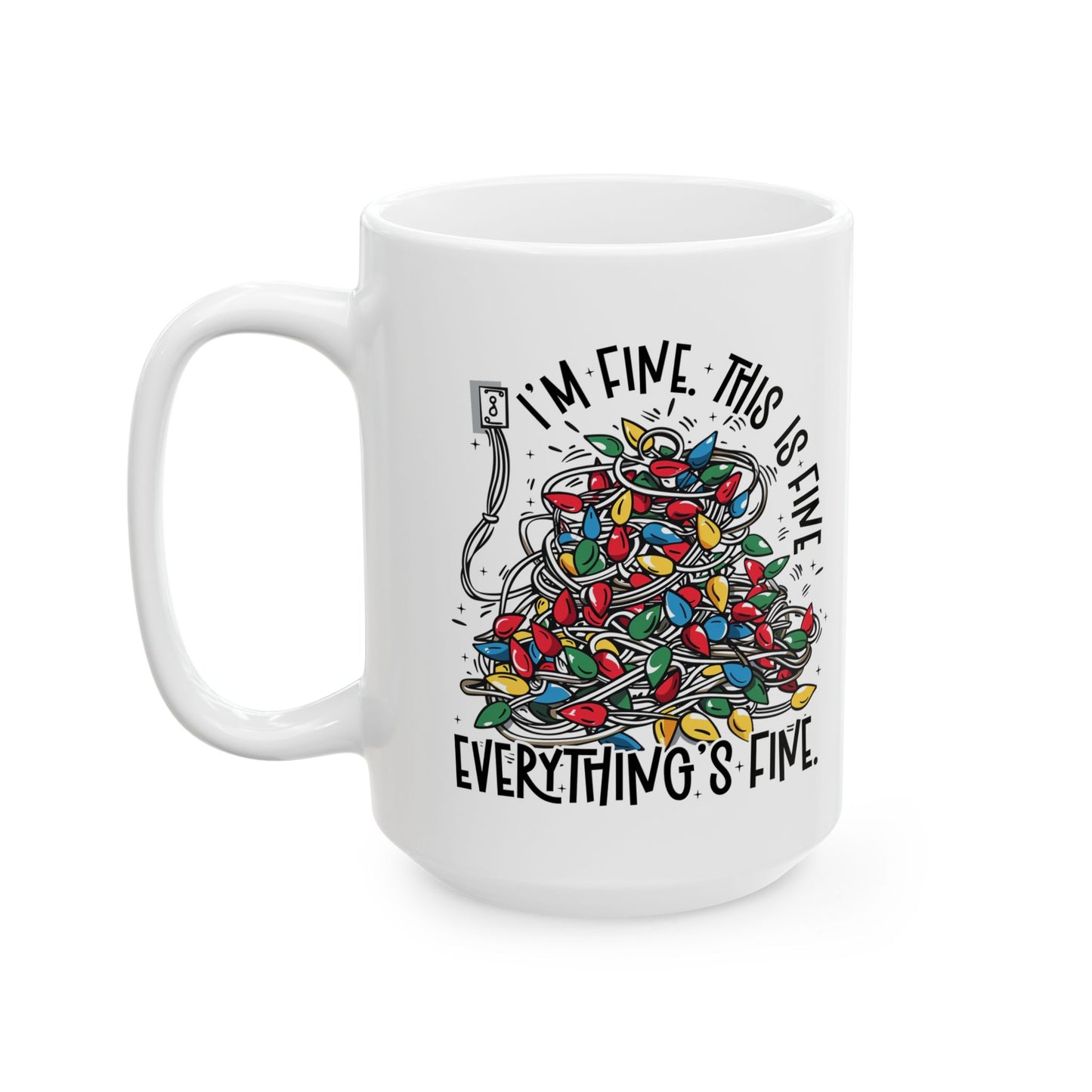 Everything is Fine Ceramic Mug