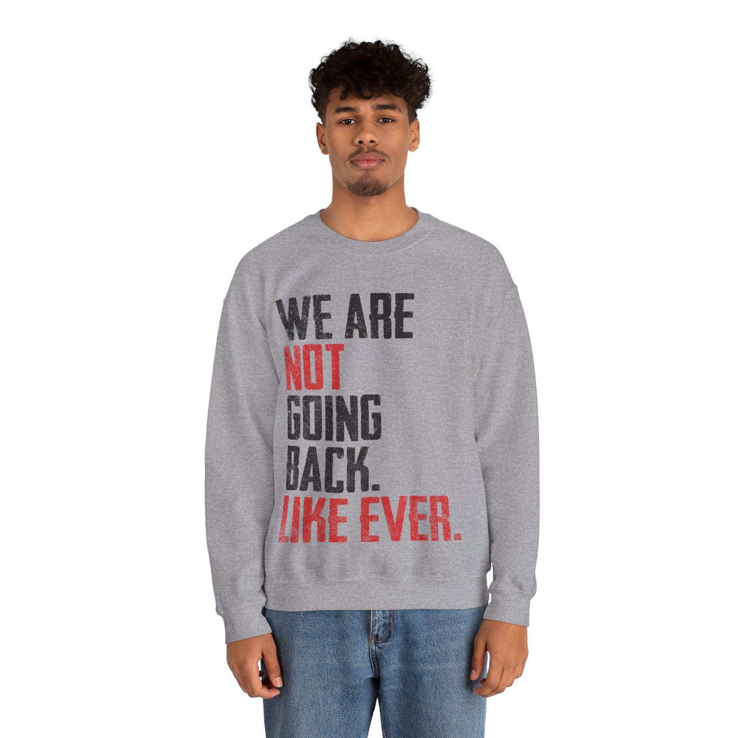 We Are Never Going Back Unisex Sweatshirt