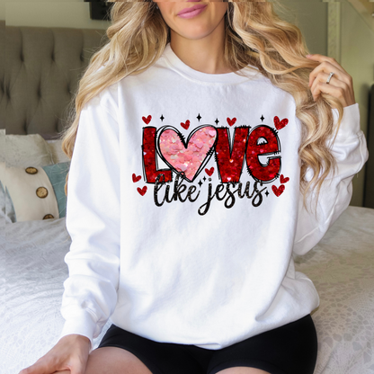 Love Like Jesus Valentine's Day Sweatshirt