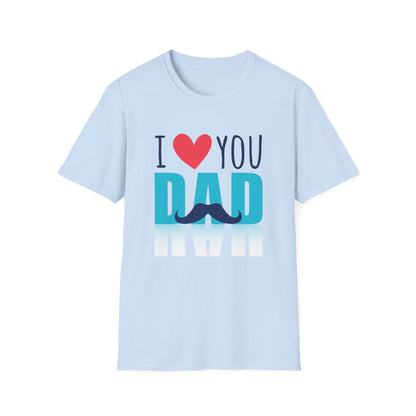 I Love You Dad Soft T-Shirt