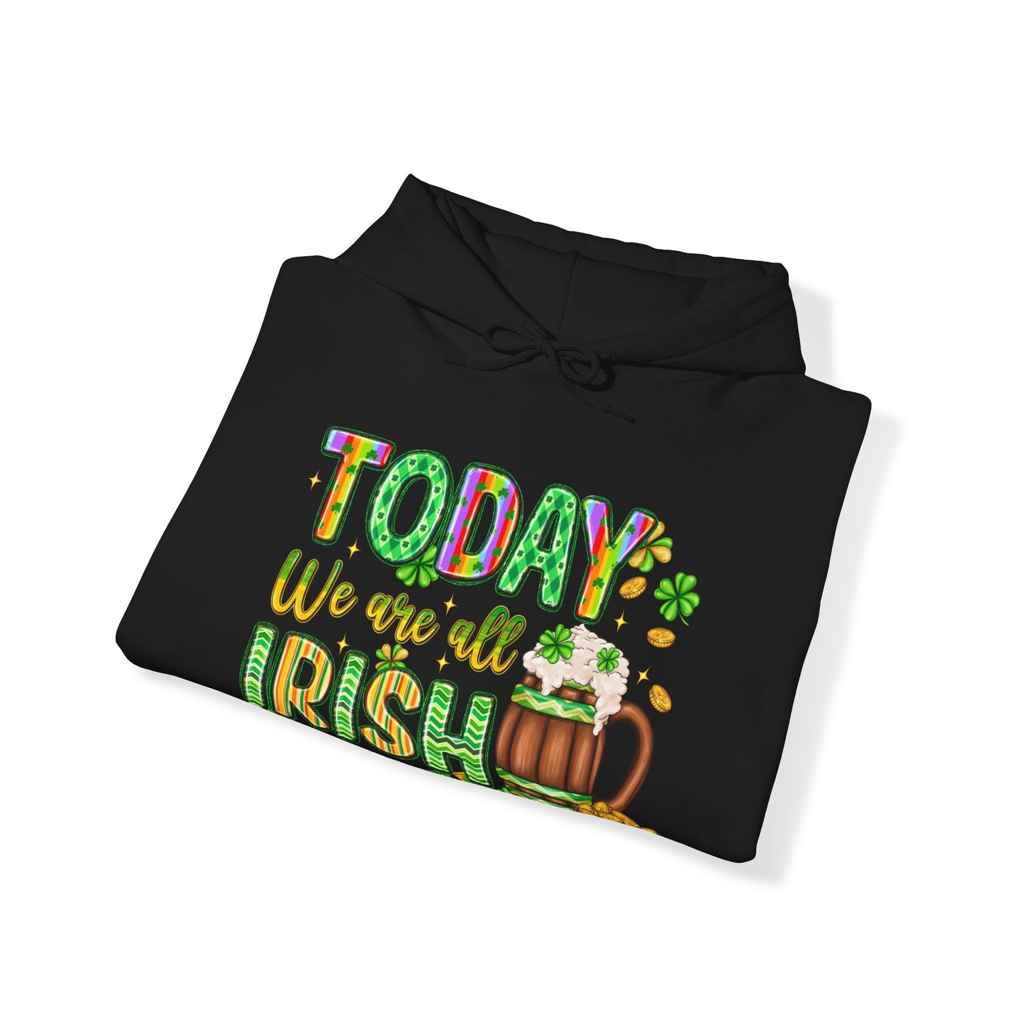 Today We Are All Irish St. Patrick's Day Hoodie Sweatshirt