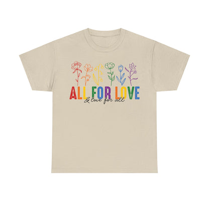 Pride All for Love and Love for All LGBTQ T-Shirt