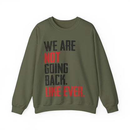 We Are Never Going Back Unisex Sweatshirt