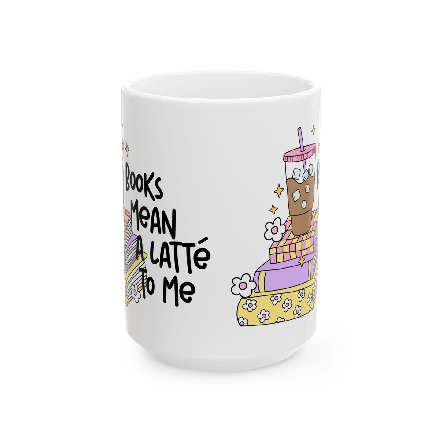 Books Mean a Latte To Me Ceramic Mug