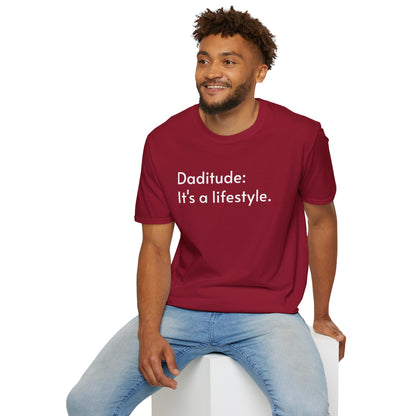 Daditude: It's a Lifestyle Soft T-Shirt