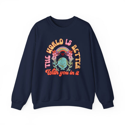 The World is Better With You In It Sweatshirt, Positive Vibes Sweatshirt