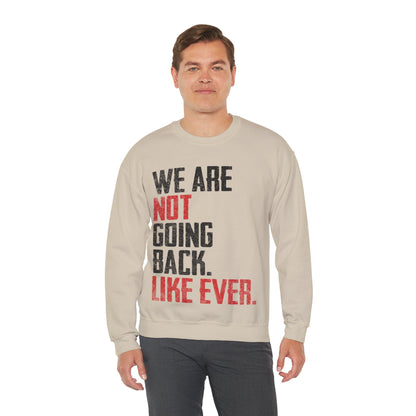 We Are Never Going Back Unisex Sweatshirt