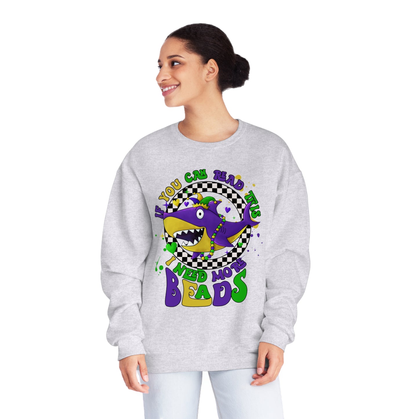 If You Can Read This I Need More BEADS Mardi Gras Sweatshirt