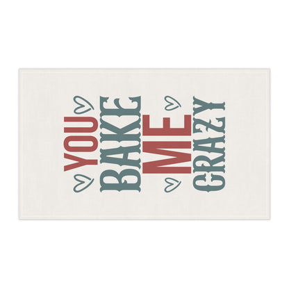 You Bake Me Crazy Kitchen Towel