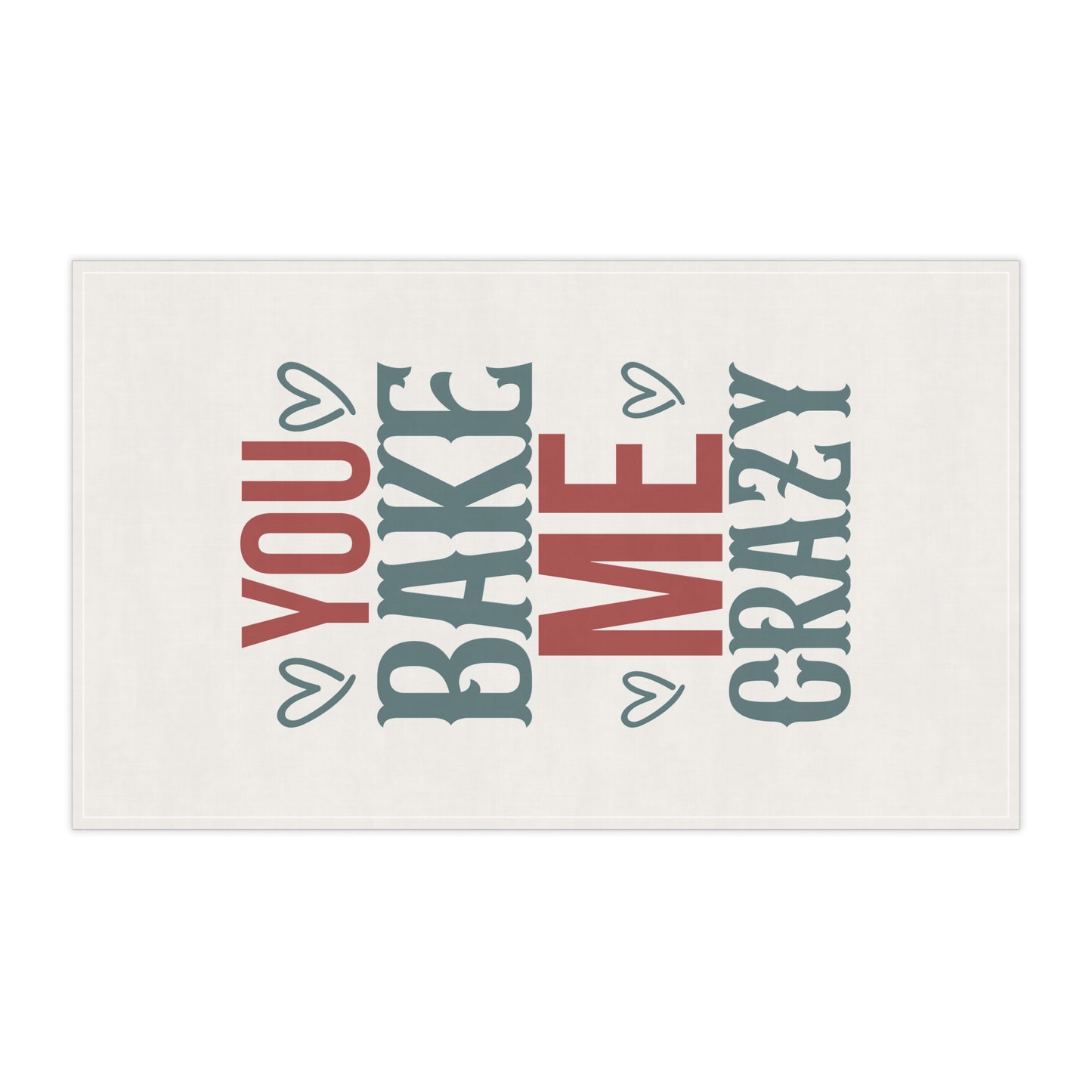 You Bake Me Crazy Kitchen Towel