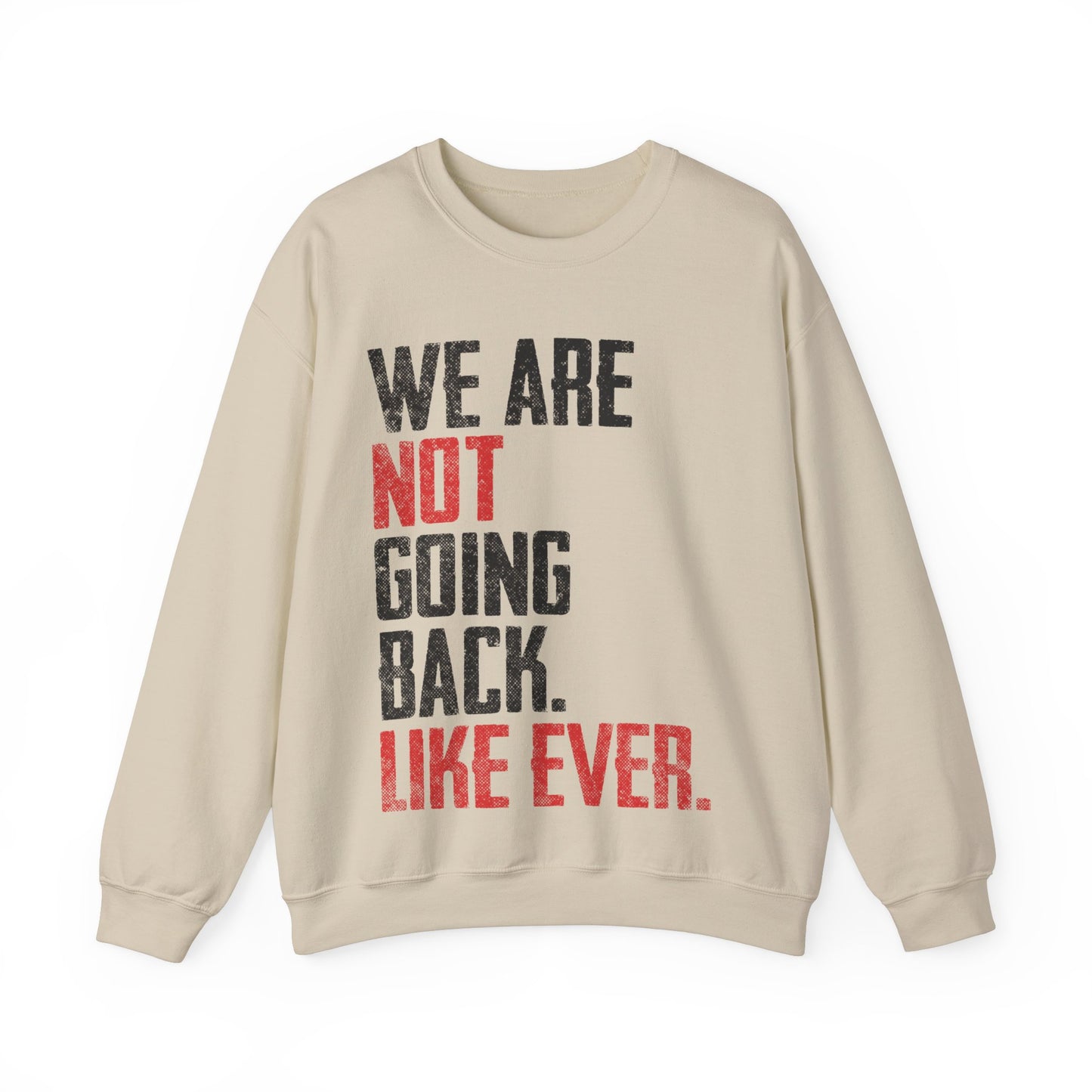 We Are Never Going Back Unisex Sweatshirt