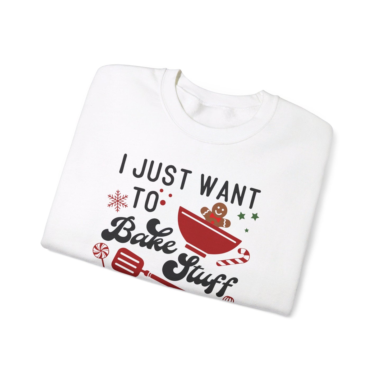 Christmas I Just Want to Bake and Watch Christmas Movies Sweatshirt