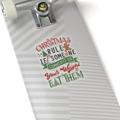 Christmas Rule If Someone Comments On Your Weight EAT THEM Kiss-Cut Stickers