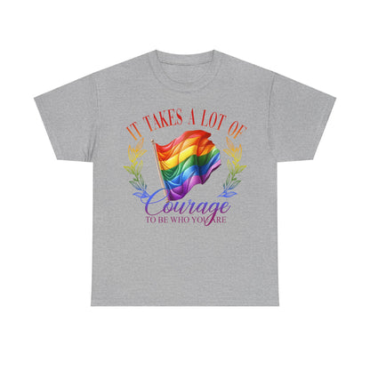 It Takes a Lot of Courage to be Who You are Pride LGBTQ T-Shirt