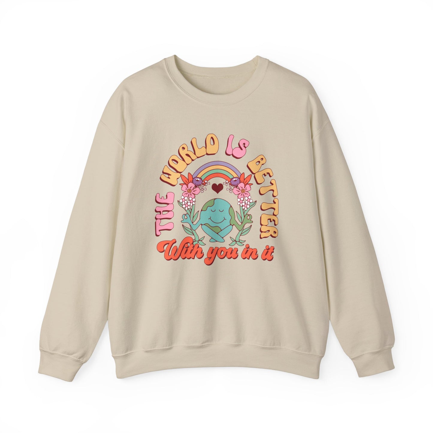 The World is Better With You In It Sweatshirt, Positive Vibes Sweatshirt