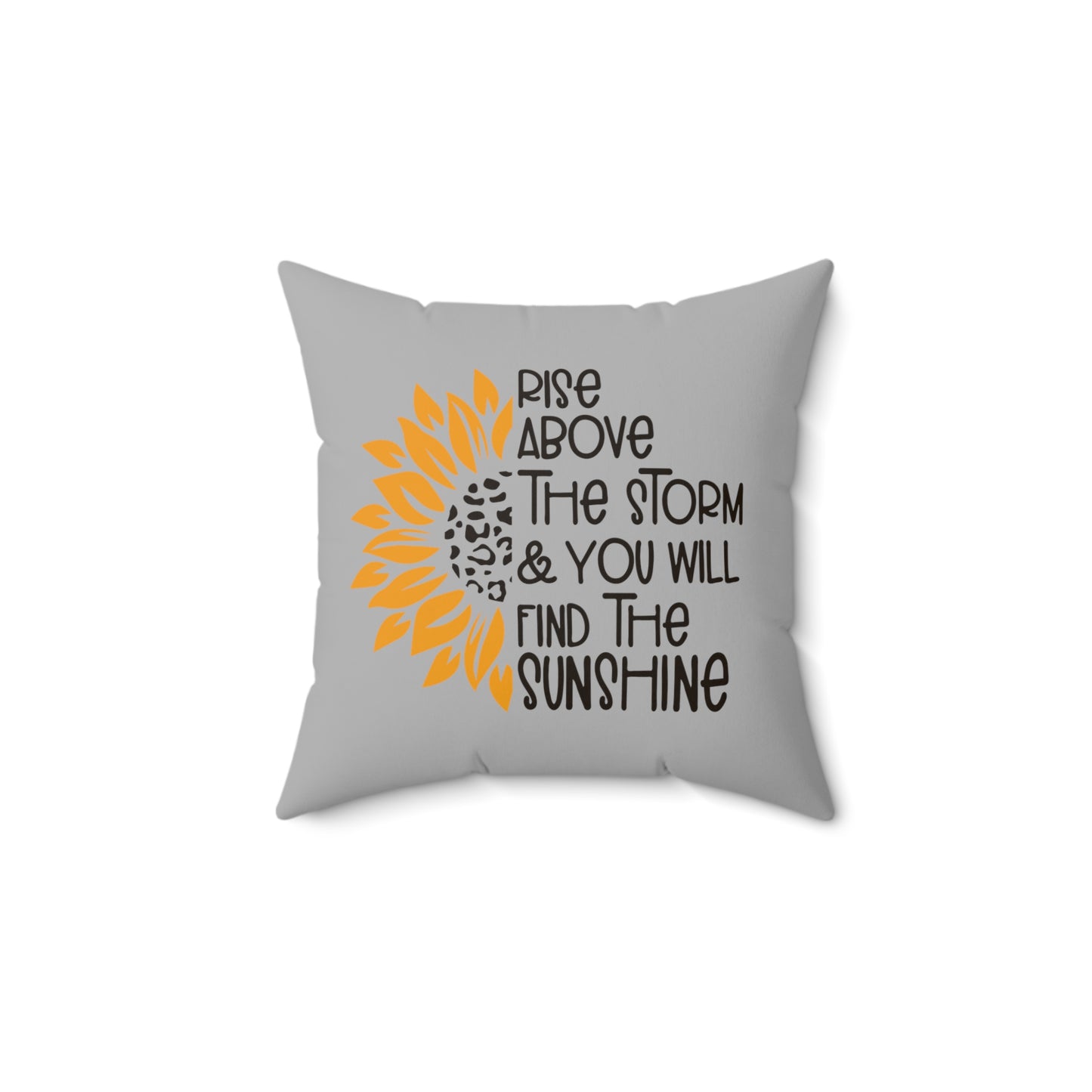 Rise Above the Storm and You Will See the Sunshine Pillow