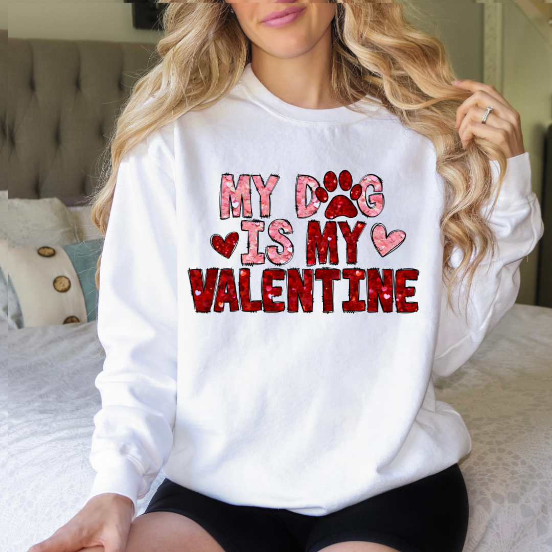 My Dog is My Valentine Sweatshirt