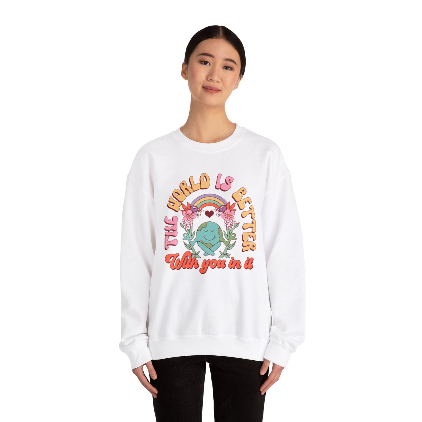 The World is Better With You In It Sweatshirt, Positive Vibes Sweatshirt