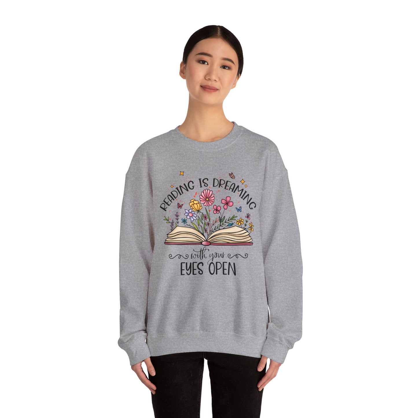 Reading is Dreaming With Your Eyes Wide Open Sweatshirt