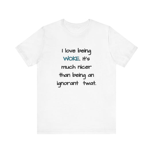 I Love Being Woke T-Shirt