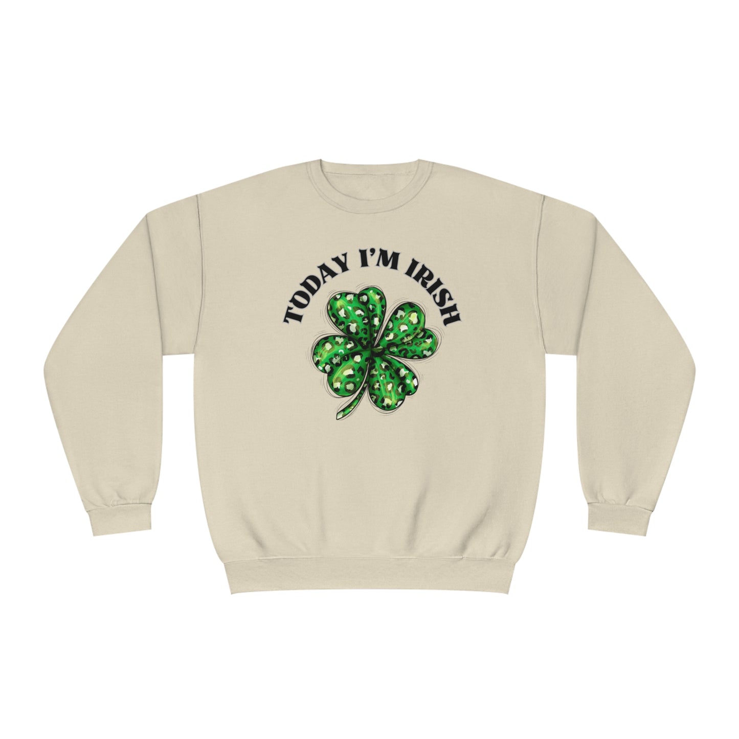 Today I'm Irish St. Patrick's Day Sweatshirt