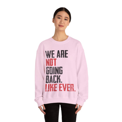 We Are Never Going Back Unisex Sweatshirt