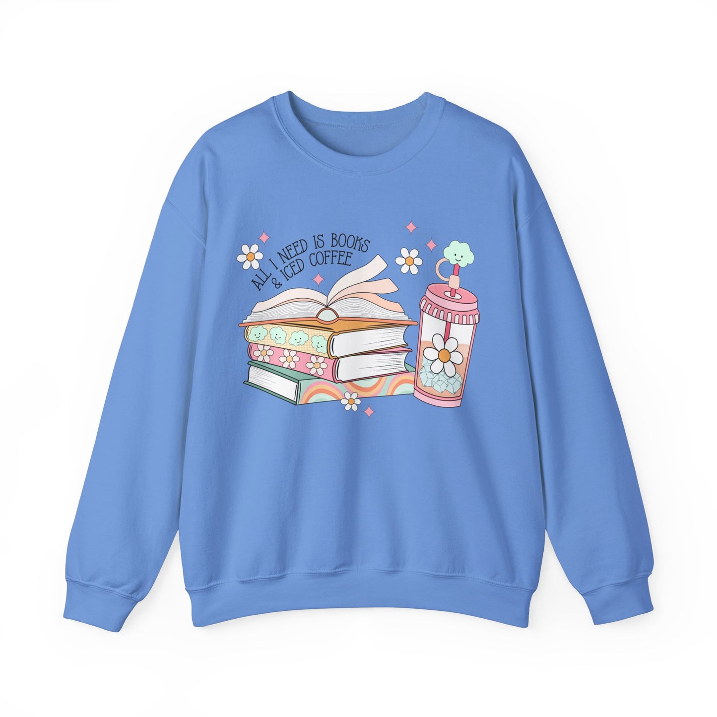 All I Need is Books and Iced Coffee Sweatshirt