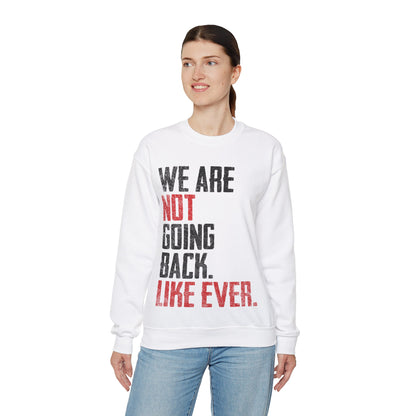 We Are Never Going Back Unisex Sweatshirt