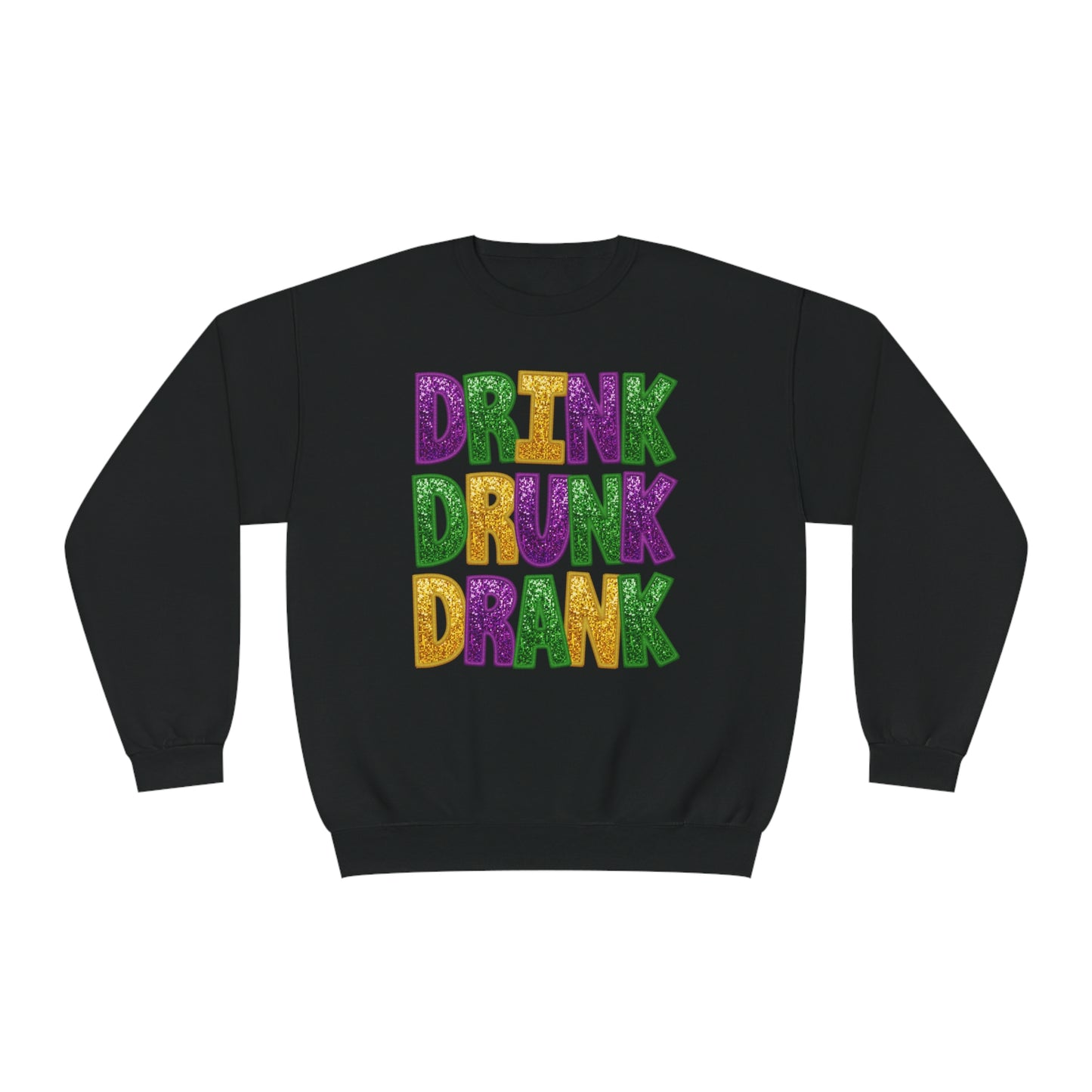 Drink Drank Drunk Mardi Gras Sweatshirt