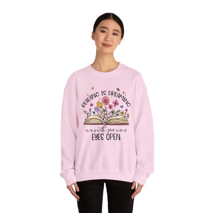 Reading is Dreaming With Your Eyes Wide Open Sweatshirt