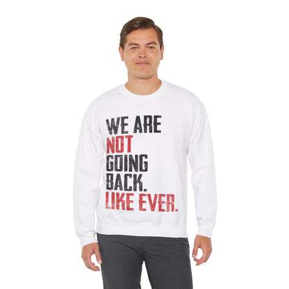 We Are Never Going Back Unisex Sweatshirt