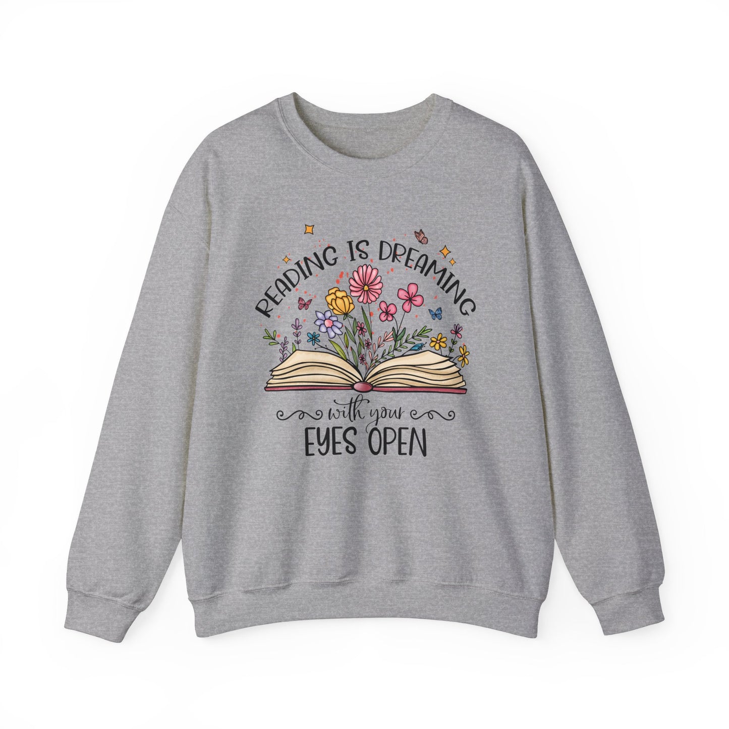 Reading is Dreaming With Your Eyes Wide Open Sweatshirt