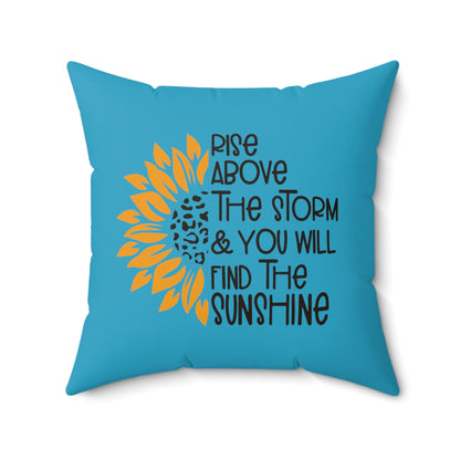 Rise Above the Storm and You Will Find the Sunshine Blue Pillow