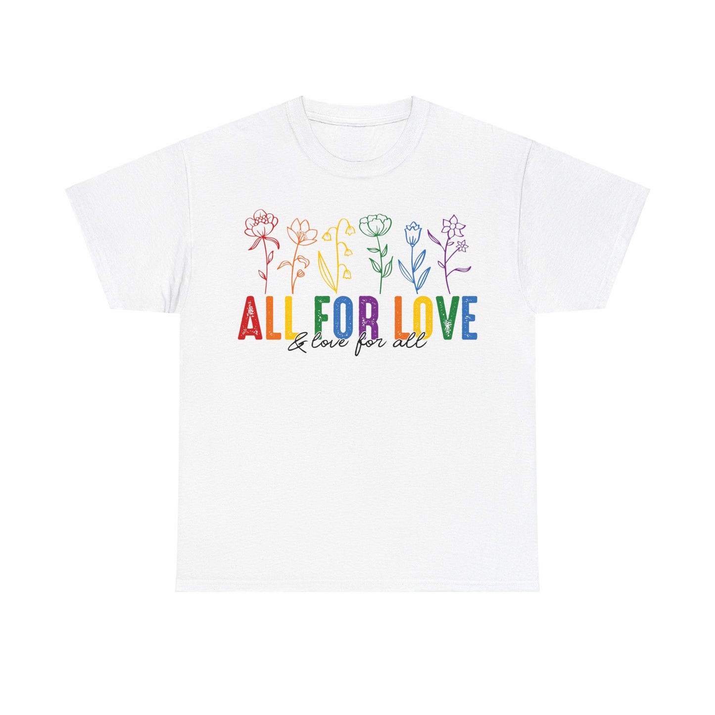 Pride All for Love and Love for All LGBTQ T-Shirt