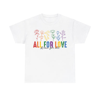 Pride All for Love and Love for All LGBTQ T-Shirt