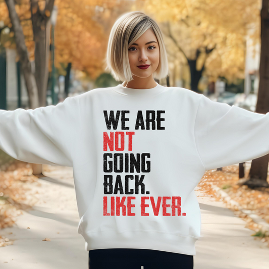 We Are Never Going Back Unisex Sweatshirt