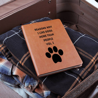 REASONS WHY I LIKE DOGS BETTER THAN HUMANS VOL. I FUNNY LEATHER JOURNAL