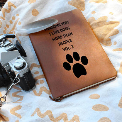 REASONS WHY I LIKE DOGS BETTER THAN HUMANS VOL. I FUNNY LEATHER JOURNAL