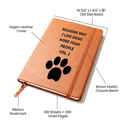 REASONS WHY I LIKE DOGS BETTER THAN HUMANS VOL. I FUNNY LEATHER JOURNAL