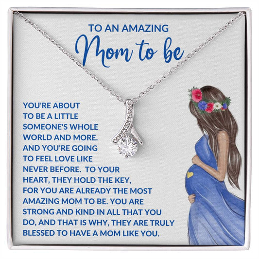 TO AN AMAZING MOM TO BE - YOU'RE GOING TO FEEL LOVE LIKE NEVER BEFORE - ALLURING BEAUTY NECKLACE