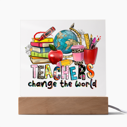 Teachers Change the World Acrylic Plaque