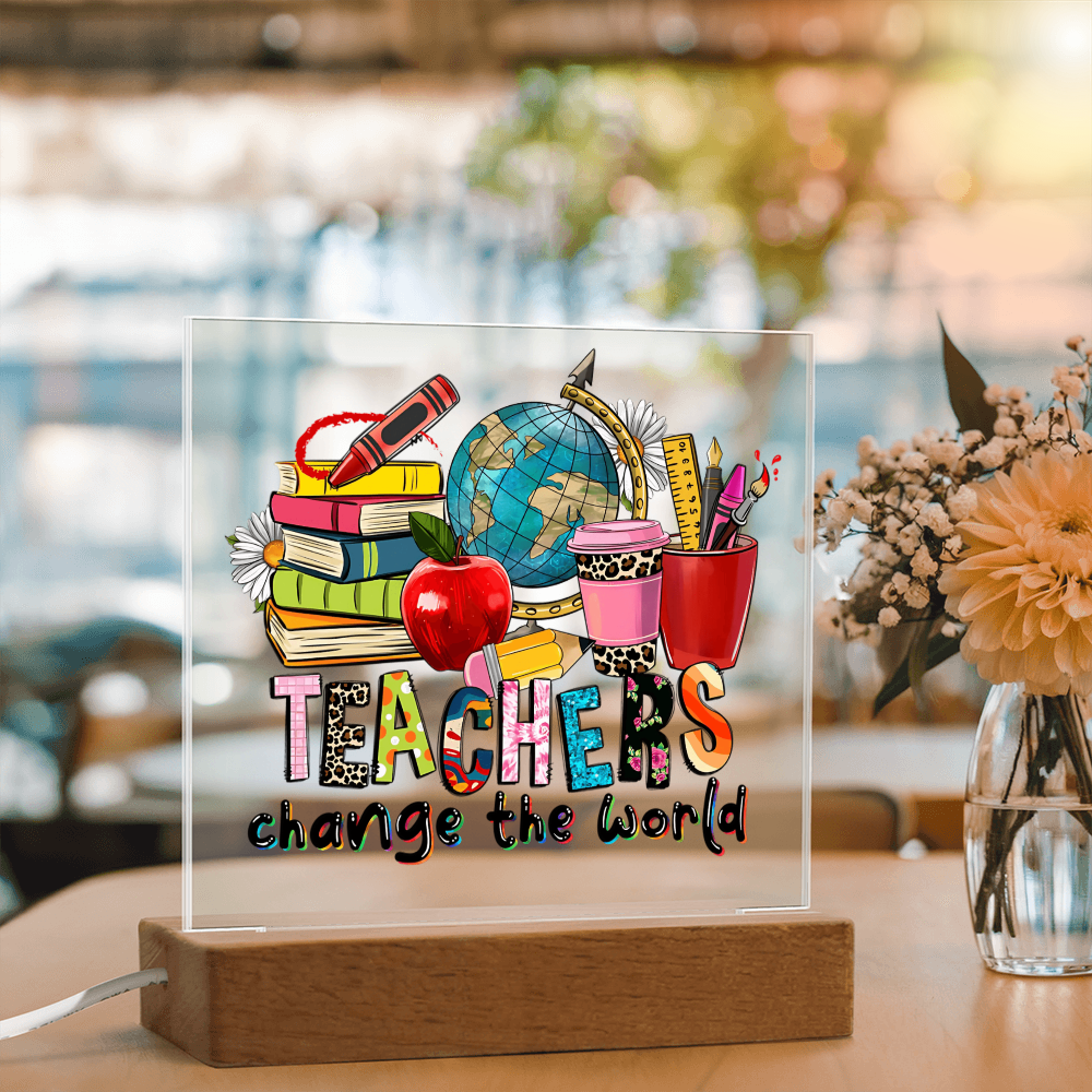 Teachers Change the World Acrylic Plaque
