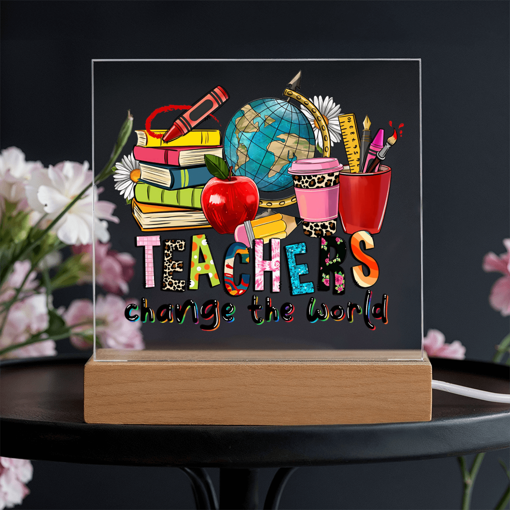 Teachers Change the World Acrylic Plaque