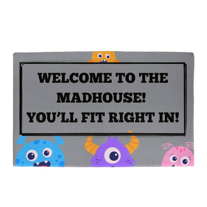 WELCOME TO THE MADHOUSE! WELCOME MAT