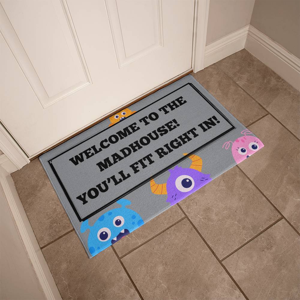 WELCOME TO THE MADHOUSE! WELCOME MAT