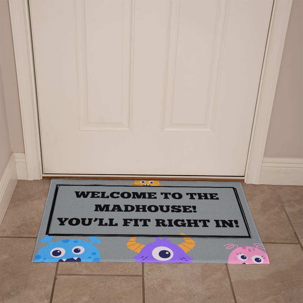 WELCOME TO THE MADHOUSE! WELCOME MAT