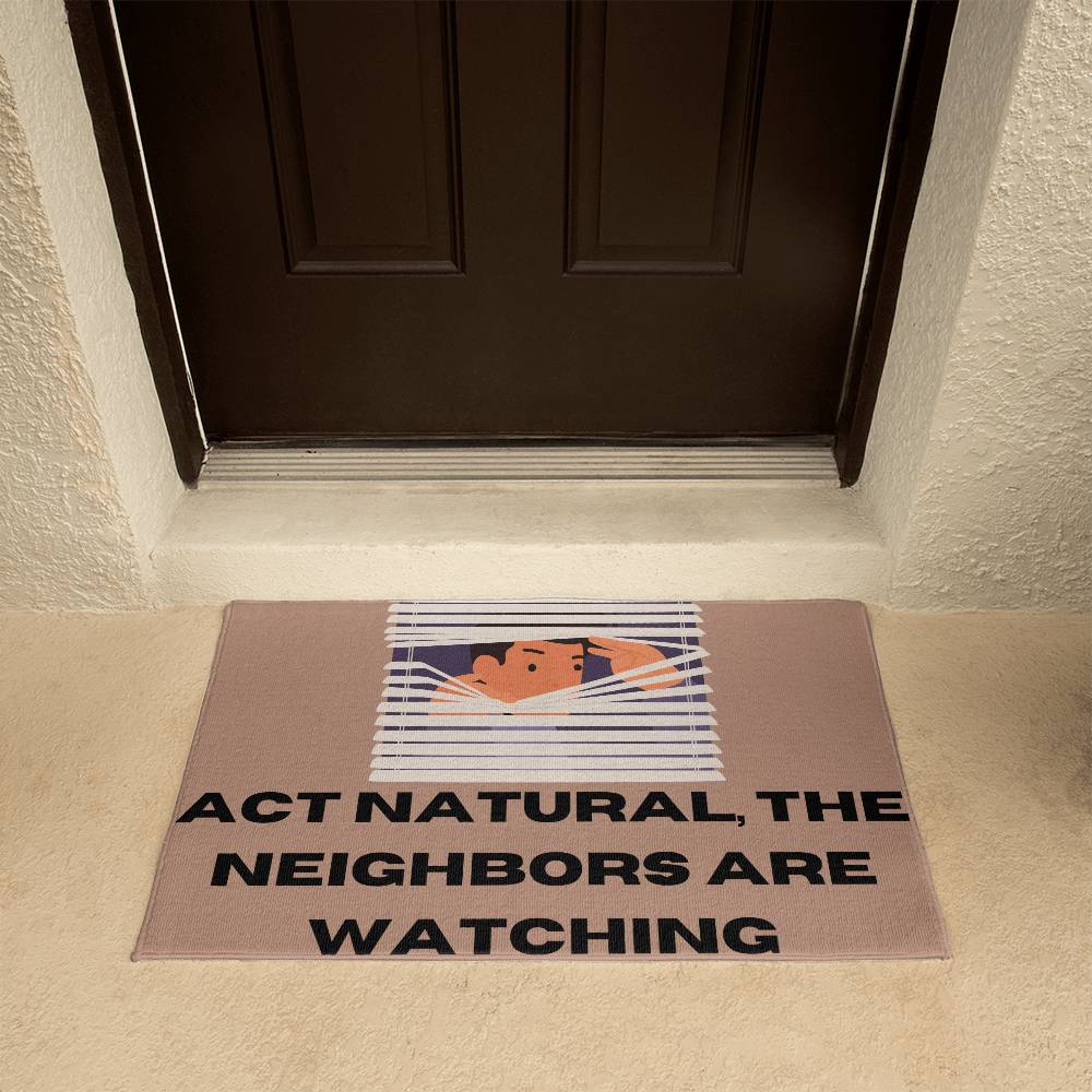 NEIGHBORS ARE WATCHING WELCOME MAT