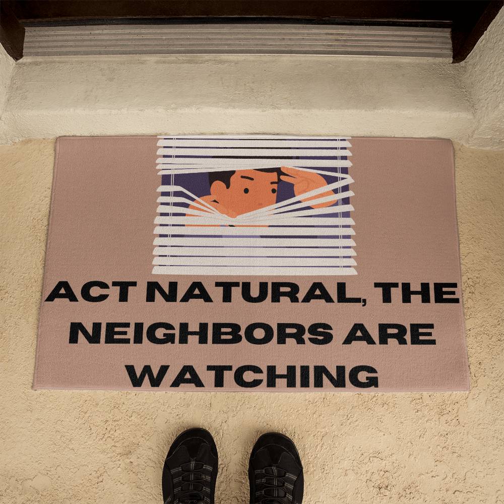 NEIGHBORS ARE WATCHING WELCOME MAT