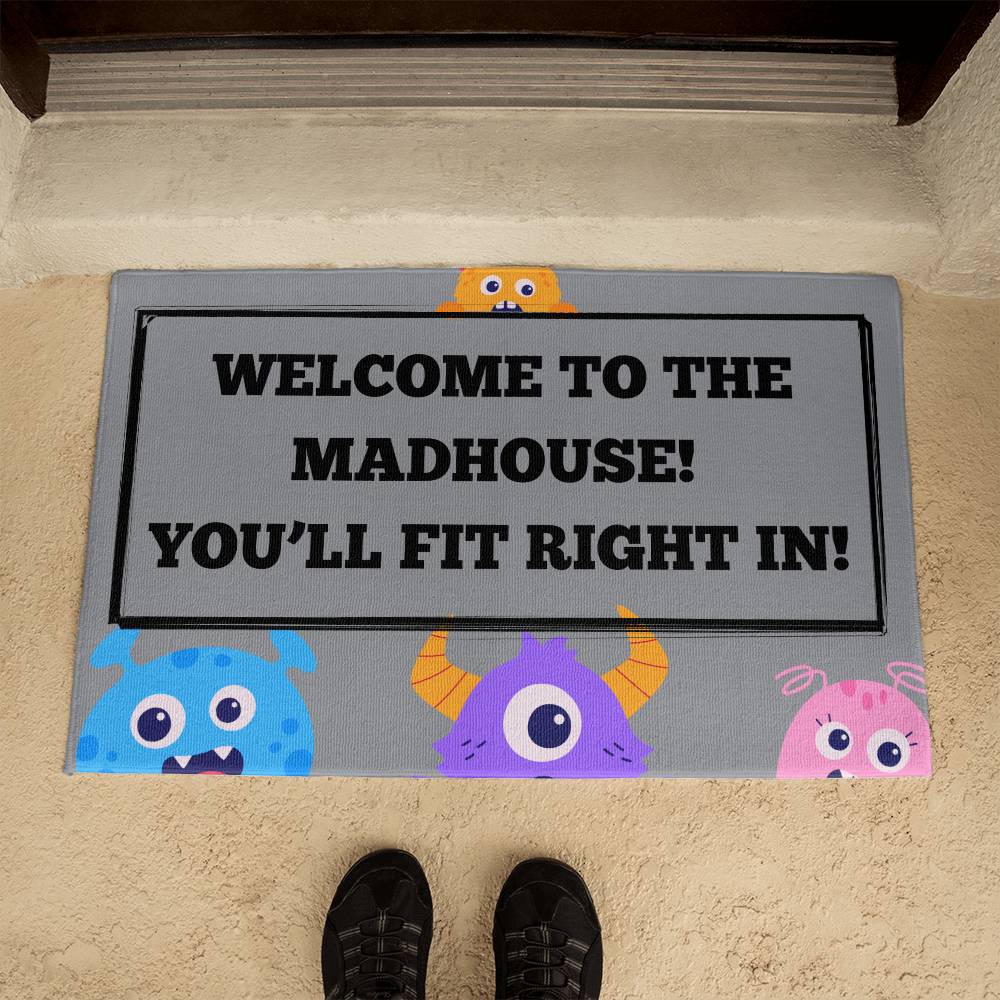 WELCOME TO THE MADHOUSE! WELCOME MAT