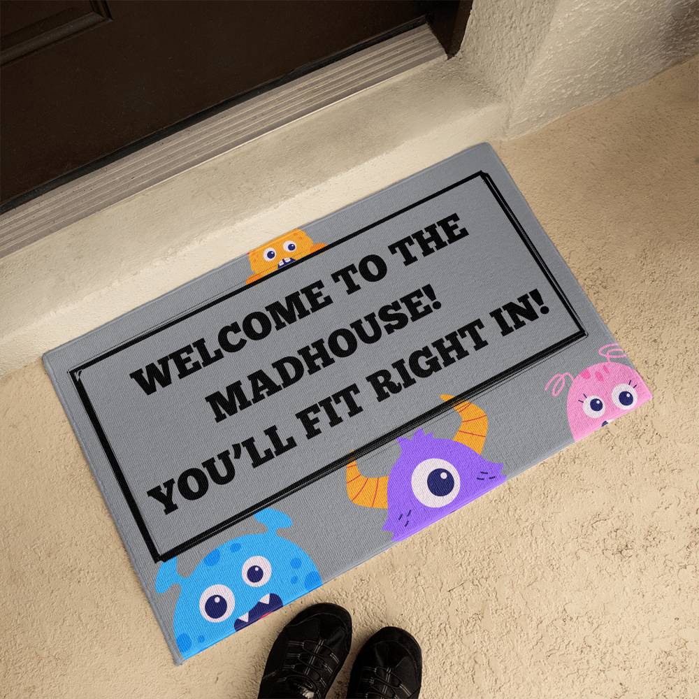 WELCOME TO THE MADHOUSE! WELCOME MAT